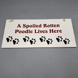 Wall Plaque Sign A SPOILED ROTTEN POODLE LIVES HERE Wood 11x5 inch